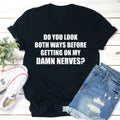 Do You Look Both Ways T-Shirt